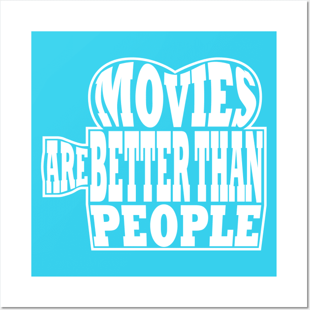 Movies Are Better Than People Wall Art by Exit8